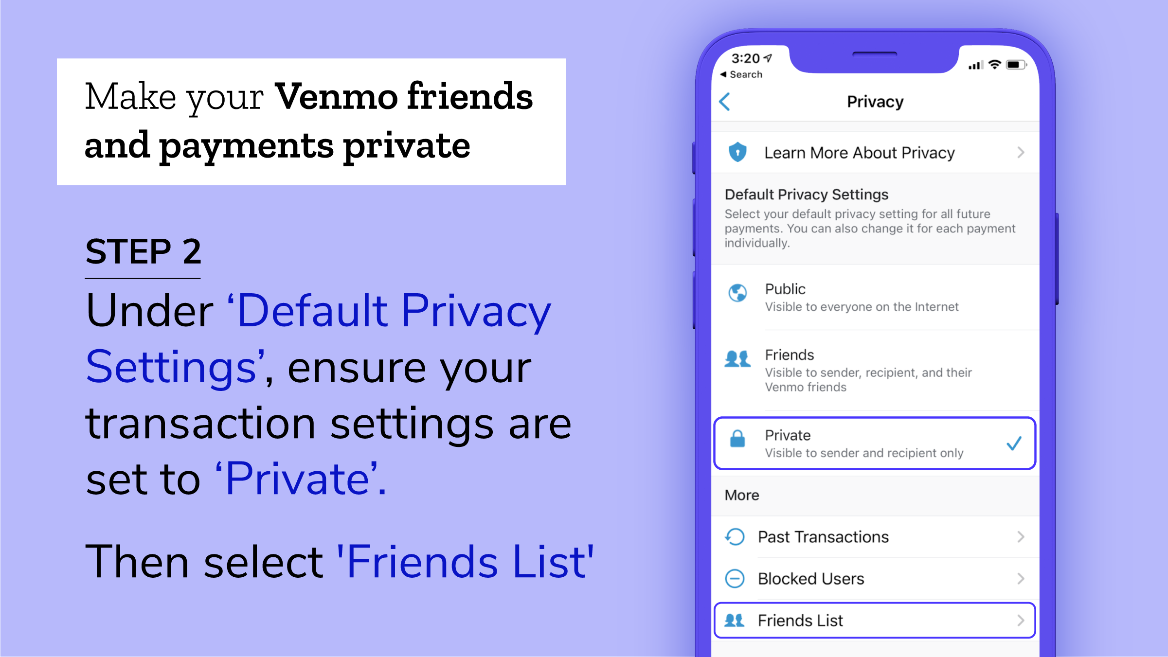 Step 2: Under 'Default Privacy Settings,' ensure your transaction settings are set to 'Private.' Then select 'Friends List'
