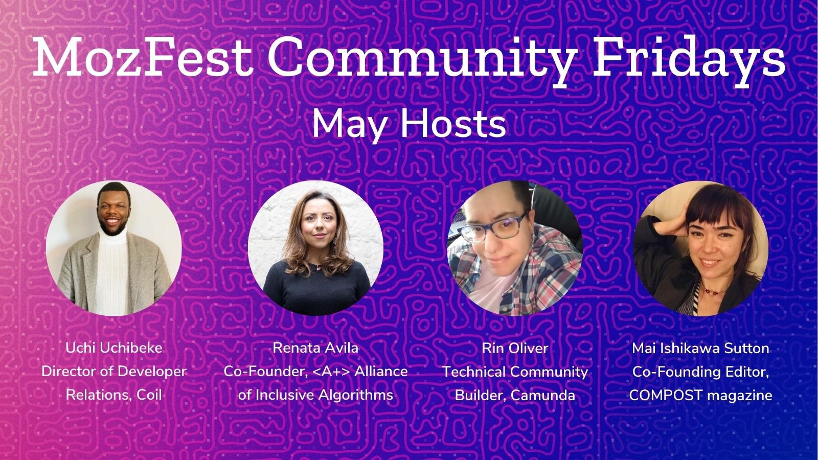 Purple and pink graphic with four headshots and white text: MozFest Community Fridays May Hosts | Uchi Uchibeke, Renata Avila, Rin Oliver, and Mai Ishiwaka Sutton