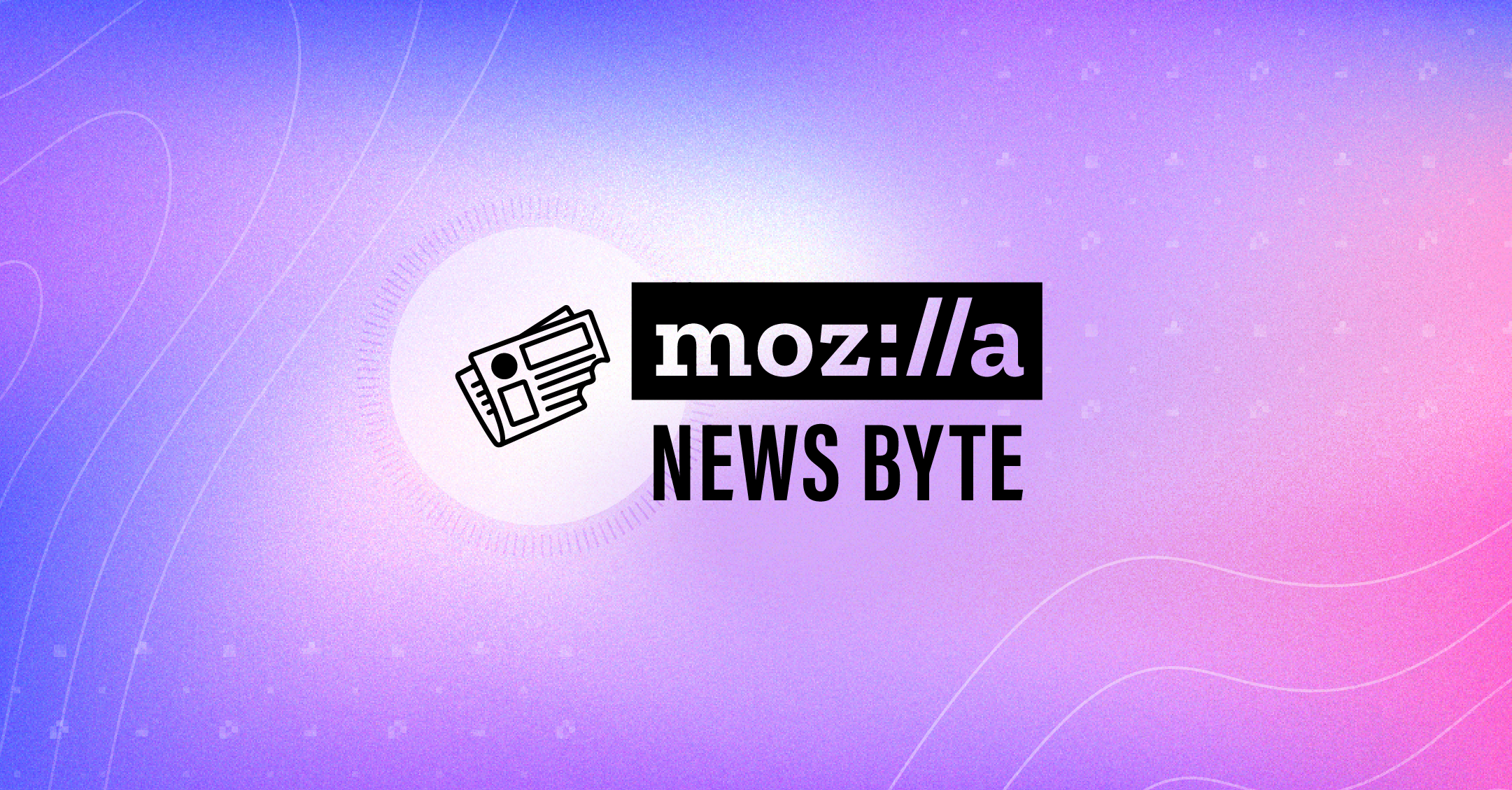 Mozilla News Byte MozFest 2021 Edition