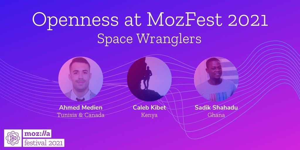 Openess at MozFest 2021 Space Wranglers - three headshots with names and locations under each over a purple and pink gradient overlay