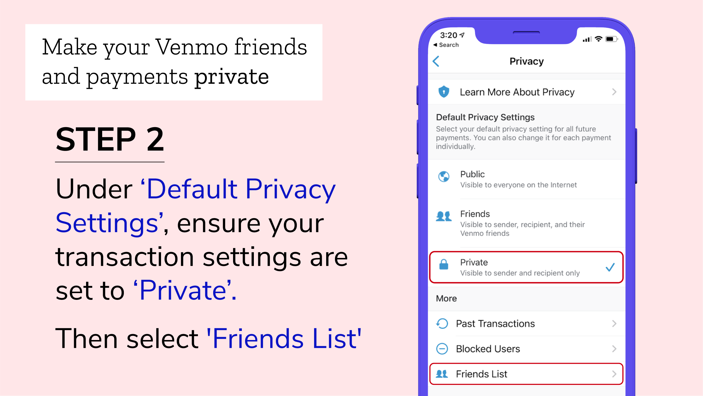 Step 2: Under 'Default Privacy Settings,' ensure your transaction settings are set to private. Then select 'friends list.'
