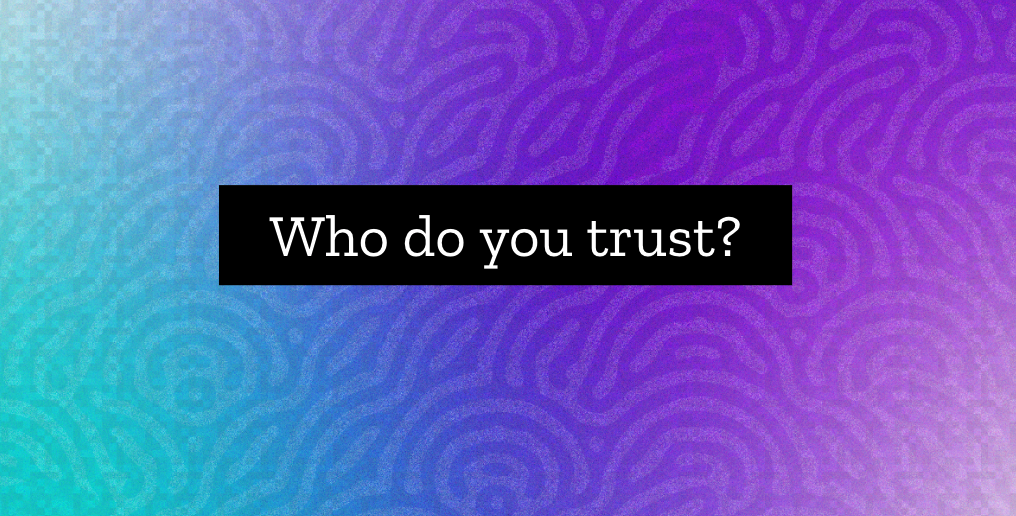 A purple to blue gradient background with the question "Who do you trust?" in white inside a black rectangle.