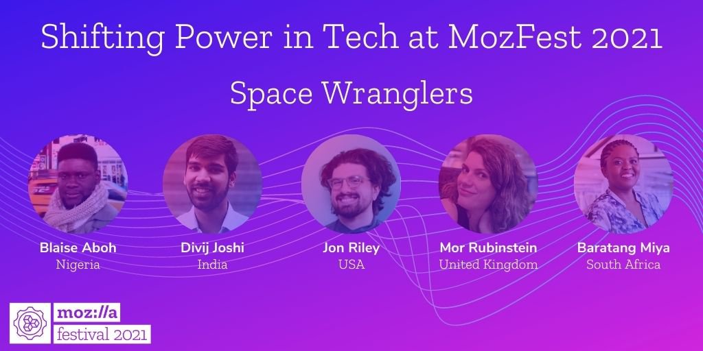 Five headshots with names and locations of each person underneath, against a purple and pink gradient background with text: "Shifting Power in Tech at MozFest 2021 Space Wranglers