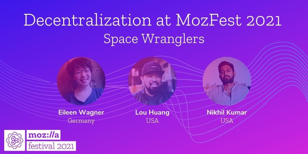 Decentralization Space Wranglers at MozFest 2021 - three headshots with the names and geographic locations under each in front of a purple and pink background